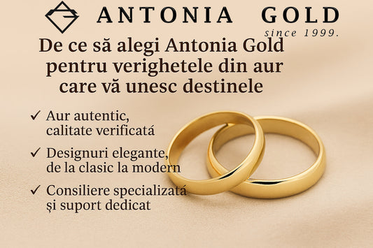 De ce să alegi Antonia Gold pentru verighetele din aur care vă unesc destinele